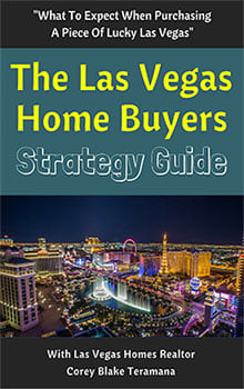 Home buying strategy guide with Las Vegas Homes Realtor Corey Blake Teramana - Search properties here
