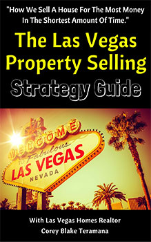 The Las Vegas property selling strategy guide with LV homes Realtor Corey Blake Teramana